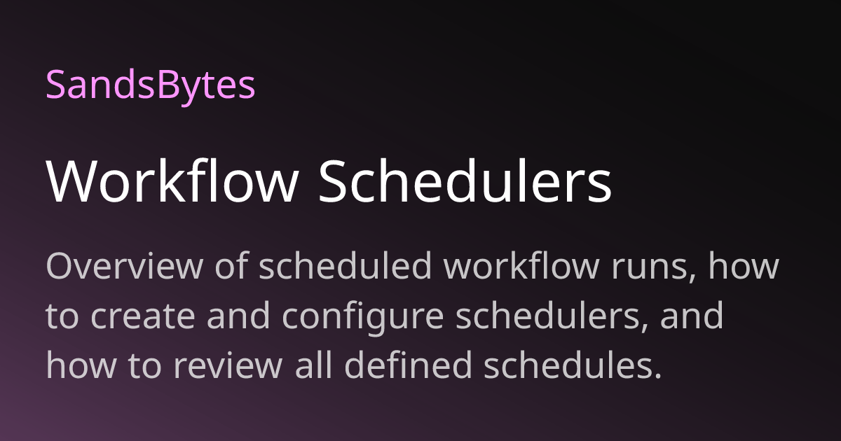 Workflow Schedulers | SandsBytes Docs
